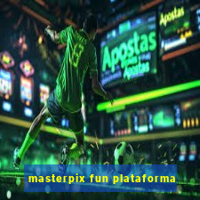 masterpix fun plataforma